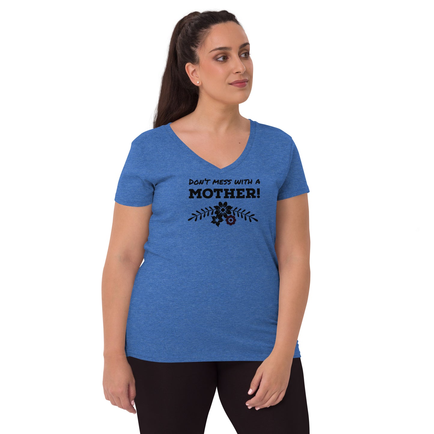 Don’t mess with a mother t- shirt for Mother’s Day t-shirt Women’s recycled v-neck t-shirt
