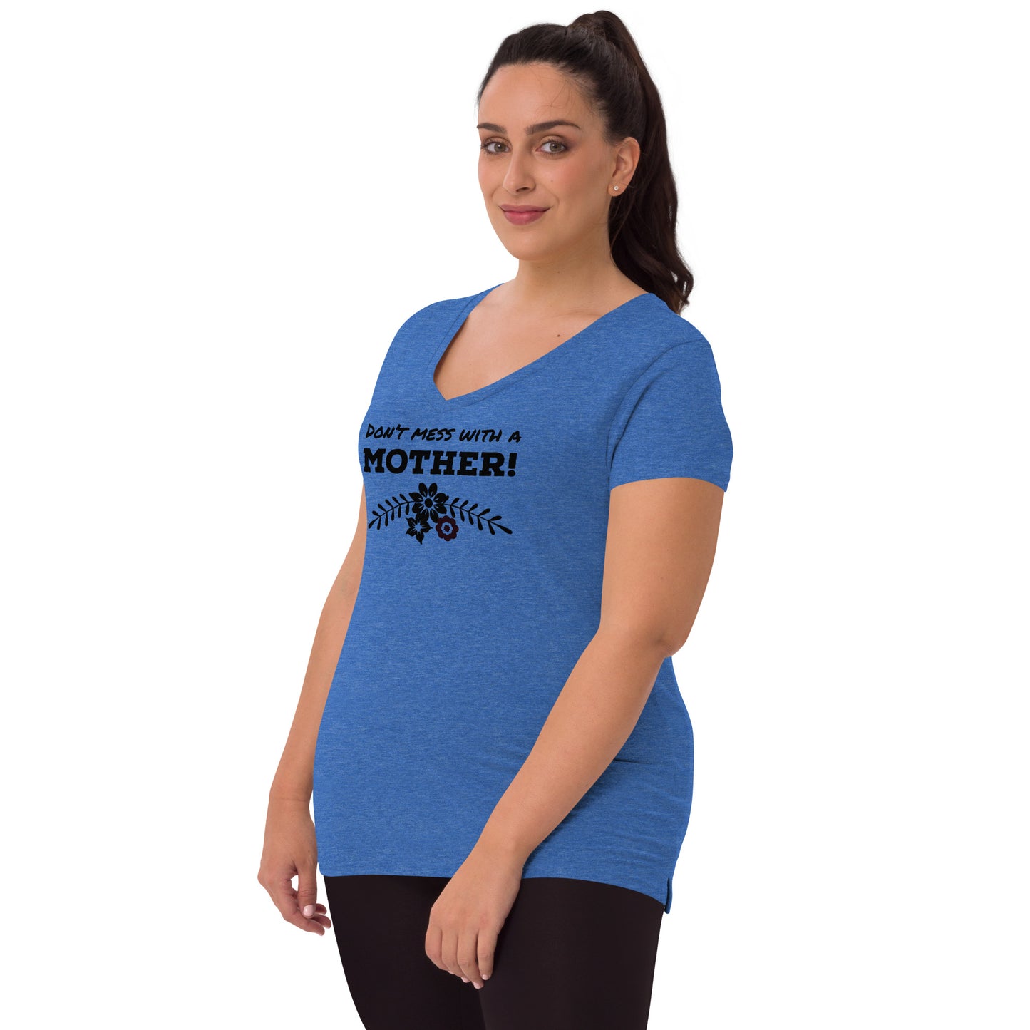 Don’t mess with a mother t- shirt for Mother’s Day t-shirt Women’s recycled v-neck t-shirt