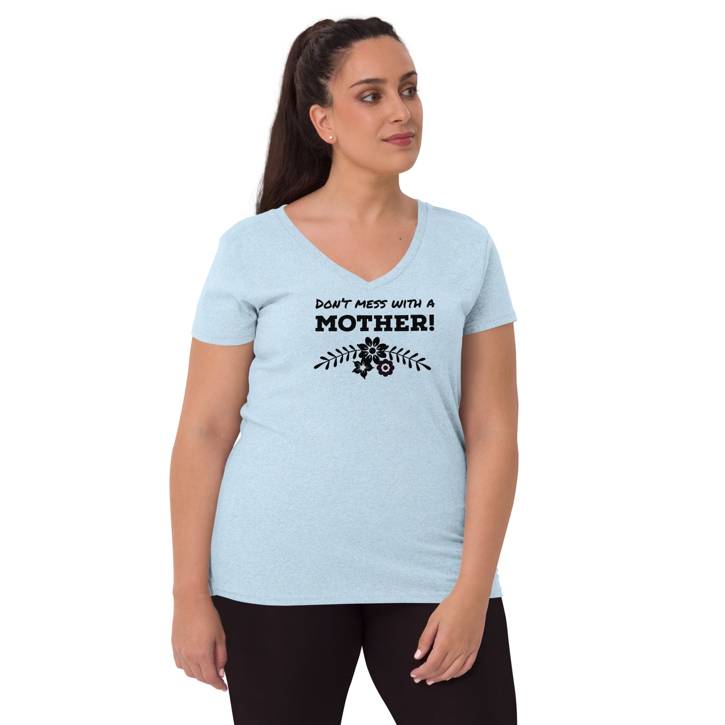 Don’t mess with a mother t- shirt for Mother’s Day t-shirt Women’s recycled v-neck t-shirt