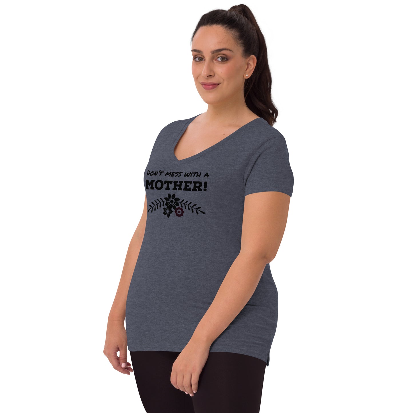 Don’t mess with a mother t- shirt for Mother’s Day t-shirt Women’s recycled v-neck t-shirt