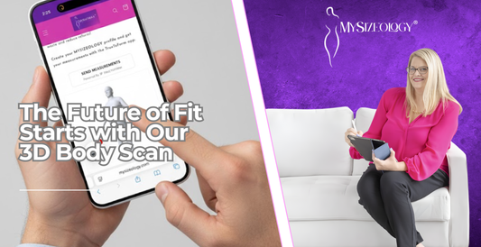 The Future of Fit Begins With You: 3D Body Scanning at MySizeology®