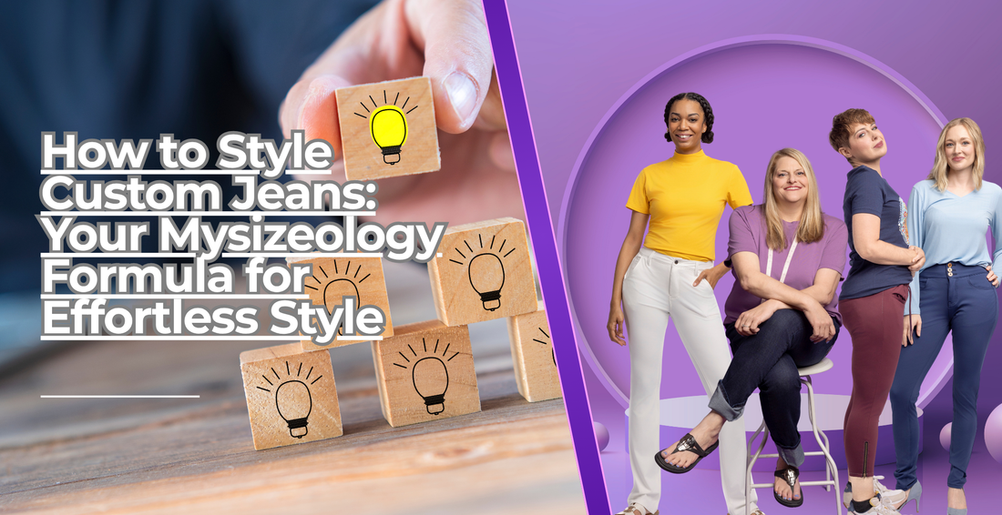 How to Style Custom Jeans: Your Mysizeology Formula for Effortless Style