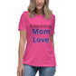 Nothing better than mom love Women's Relaxed T-Shirt