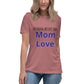 Nothing better than mom love Women's Relaxed T-Shirt