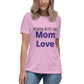 Nothing better than mom love Women's Relaxed T-Shirt