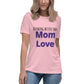 Nothing better than mom love Women's Relaxed T-Shirt