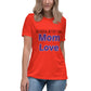 Nothing better than mom love Women's Relaxed T-Shirt