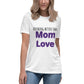 Nothing better than mom love Women's Relaxed T-Shirt